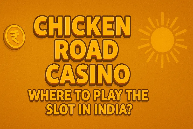Where to Play the Chicken Road Casino in India?